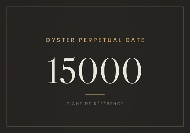 Rolex Oyster Perpetual Date 15000, fiche de référence