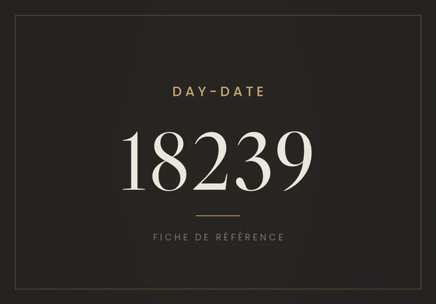 Rolex Day-Date 18239, fiche de référence