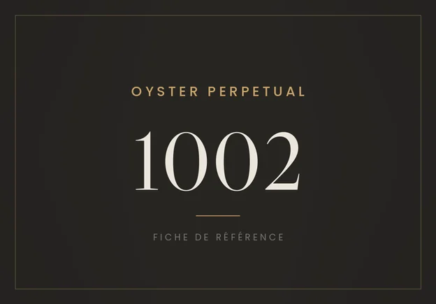 Rolex Oyster Perpetual 1002, fiche de référence