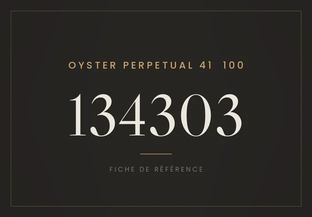 Rolex Oyster Perpetual 41 « 100 » 134303, fiche de référence
